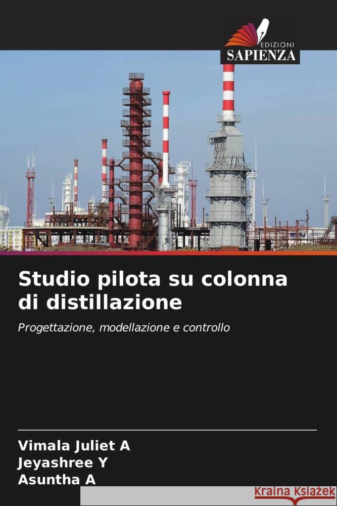 Studio pilota su colonna di distillazione A, Vimala Juliet, Y, Jeyashree, A, Asuntha 9786204825465