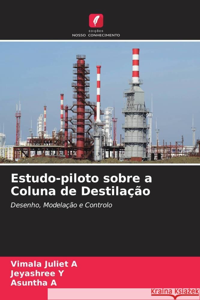 Estudo-piloto sobre a Coluna de Destilação A, Vimala Juliet, Y, Jeyashree, A, Asuntha 9786204825502