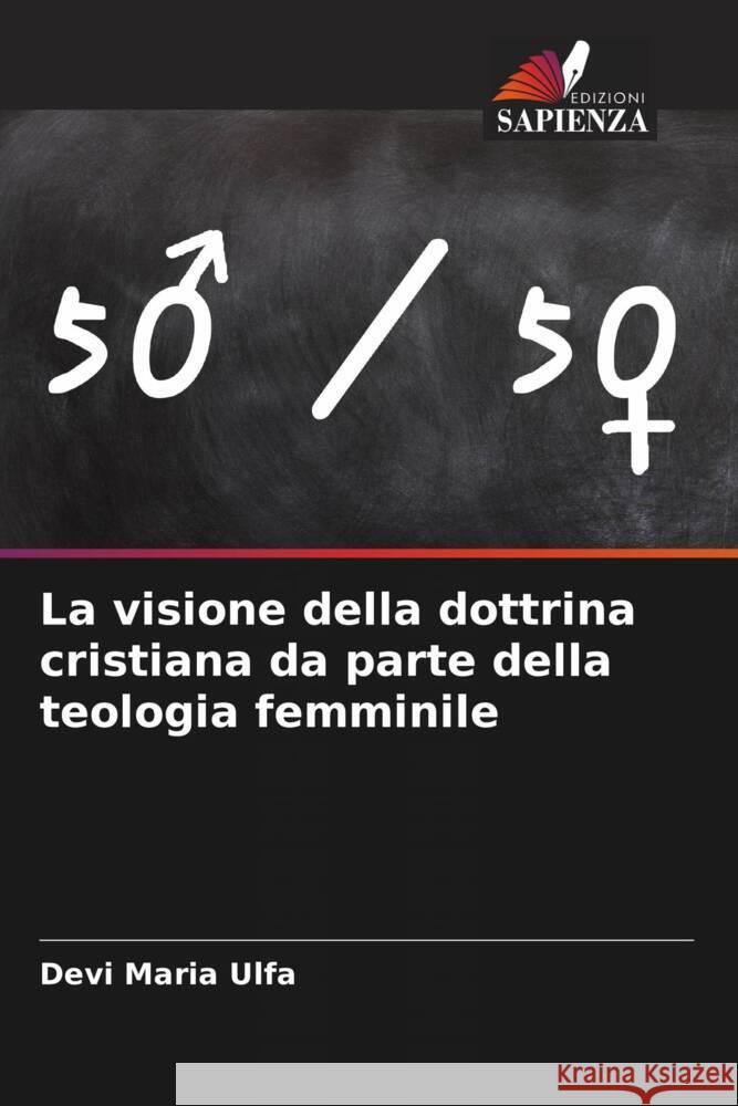 La visione della dottrina cristiana da parte della teologia femminile Ulfa, Devi Maria 9786204825816 Edizioni Sapienza