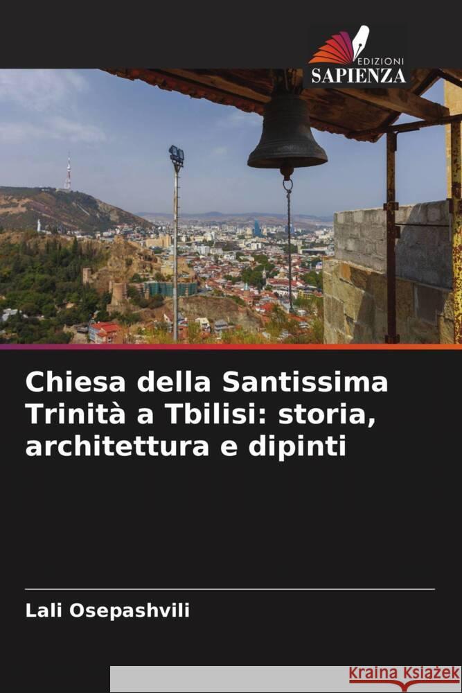 Chiesa della Santissima Trinità a Tbilisi: storia, architettura e dipinti Osepashvili, Lali 9786204825854