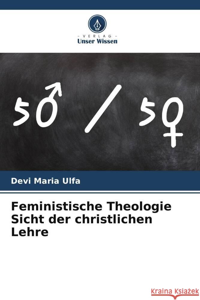 Feministische Theologie Sicht der christlichen Lehre Ulfa, Devi Maria 9786204825885 Verlag Unser Wissen