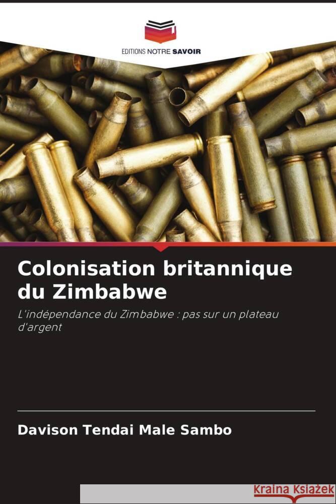 Colonisation britannique du Zimbabwe Sambo, Davison Tendai Male 9786204826257 Editions Notre Savoir