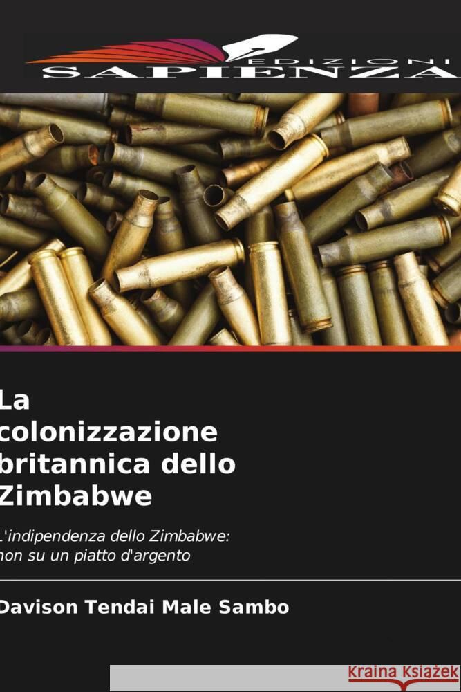 La colonizzazione britannica dello Zimbabwe Sambo, Davison Tendai Male 9786204826264 Edizioni Sapienza