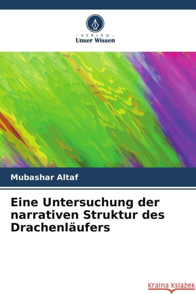 Eine Untersuchung der narrativen Struktur des Drachenläufers Altaf, Mubashar 9786204826431 Verlag Unser Wissen