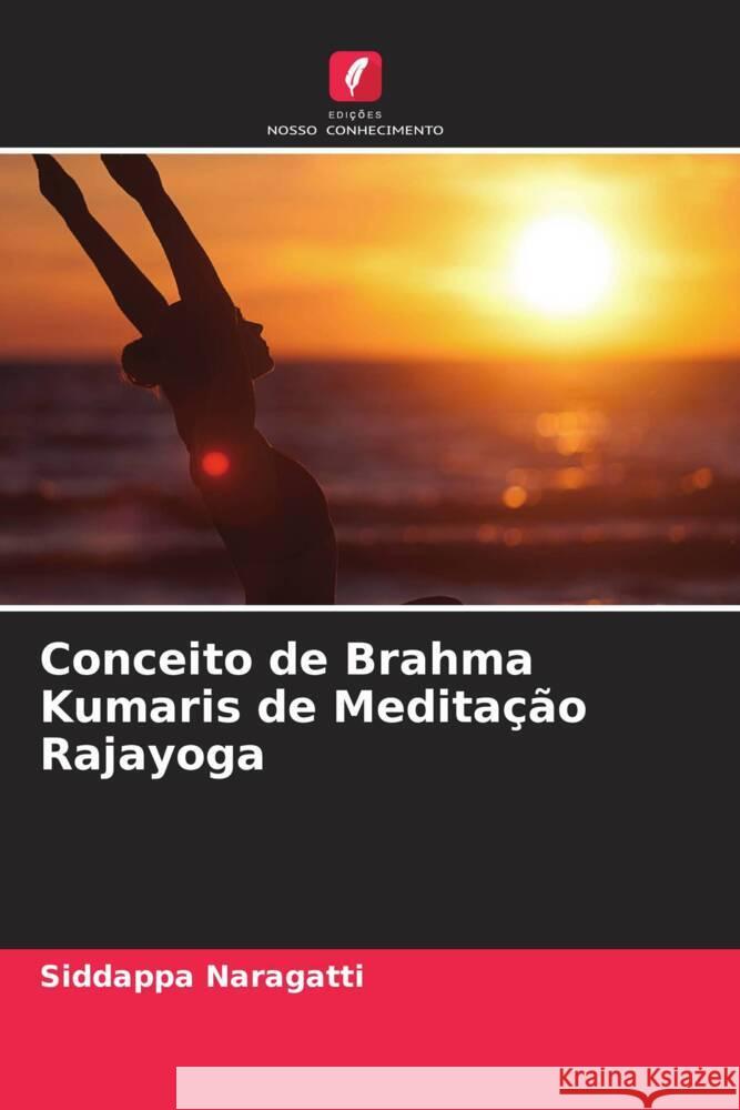 Conceito de Brahma Kumaris de Meditação Rajayoga Naragatti, Siddappa 9786204826592 Edições Nosso Conhecimento