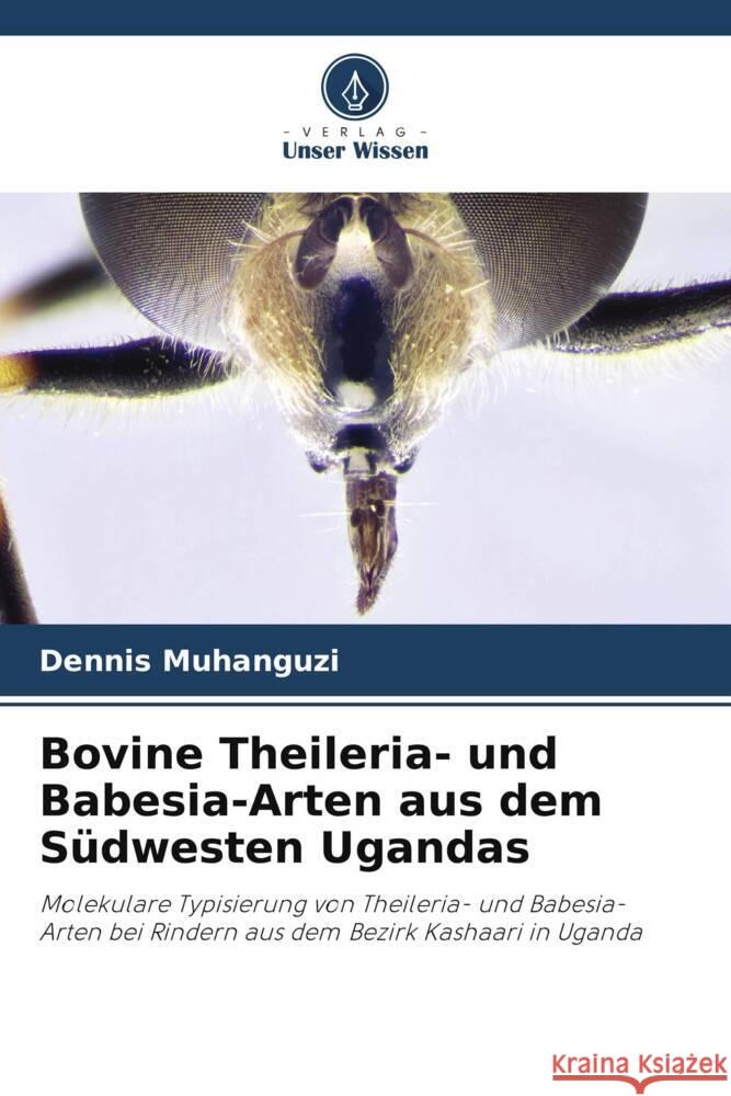 Bovine Theileria- und Babesia-Arten aus dem Südwesten Ugandas Muhanguzi, Dennis, Waiswa, Charles, Matovu, Enock 9786204826981