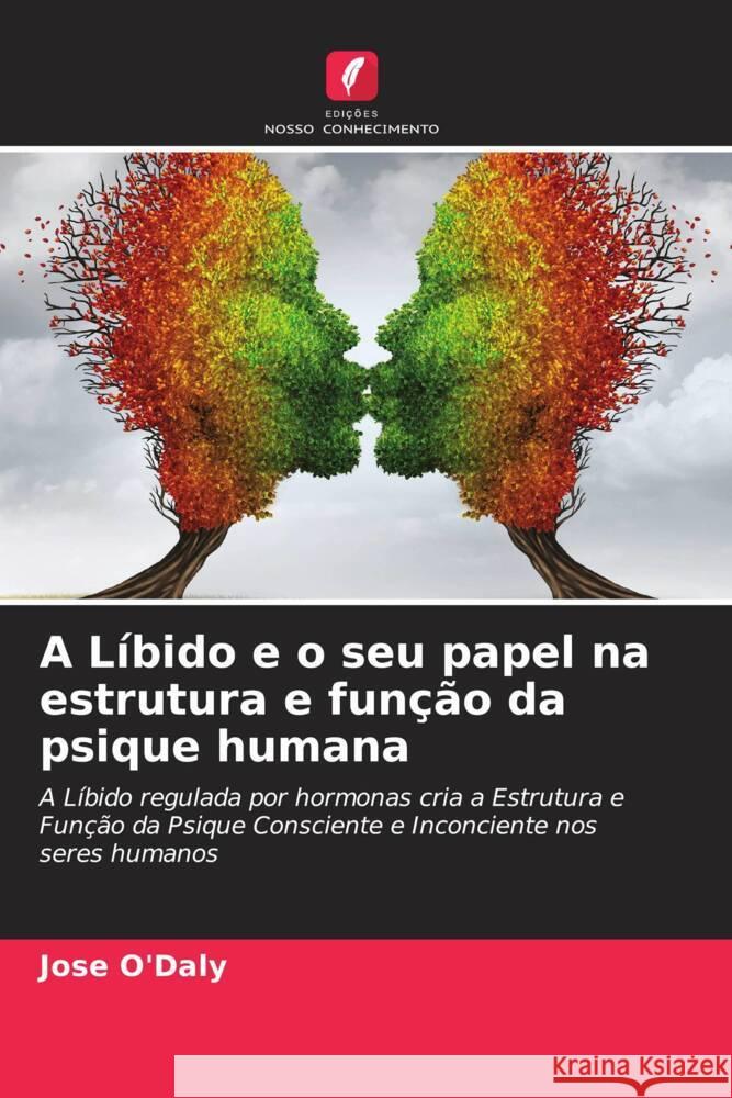 A Líbido e o seu papel na estrutura e função da psique humana O'Daly, Jose 9786204827049 Edições Nosso Conhecimento