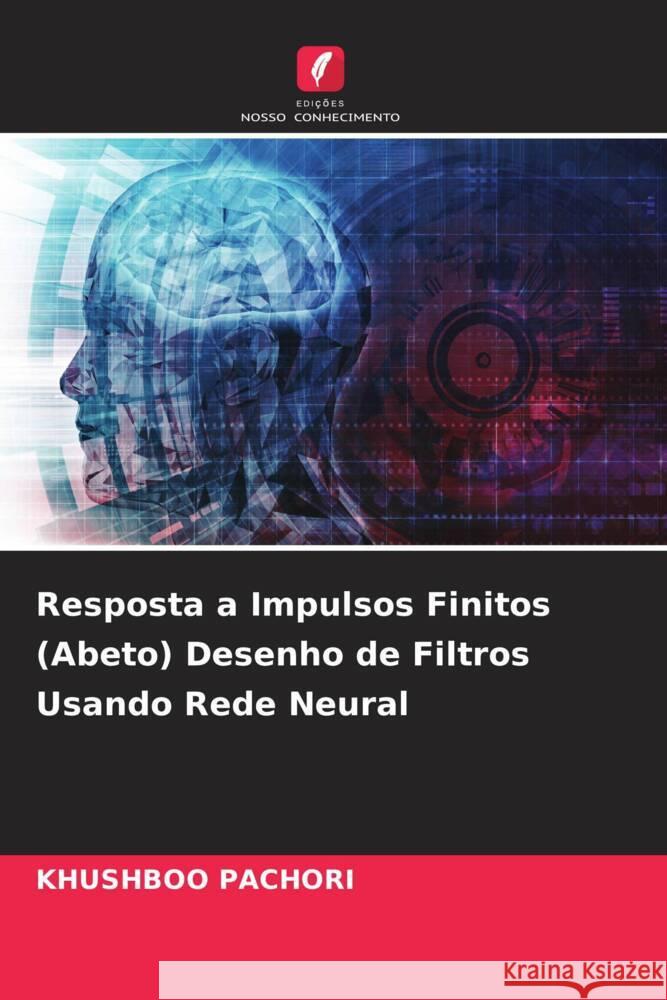 Resposta a Impulsos Finitos (Abeto) Desenho de Filtros Usando Rede Neural Pachori, Khushboo 9786204827308