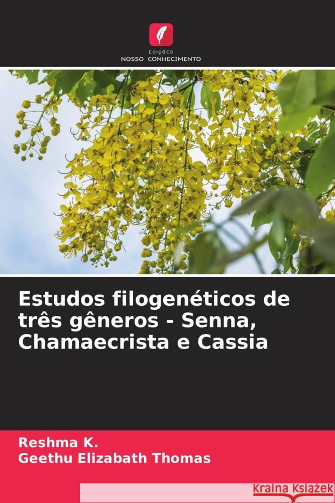 Estudos filogenéticos de três gêneros - Senna, Chamaecrista e Cassia K., Reshma, Thomas, Geethu Elizabath 9786204827483