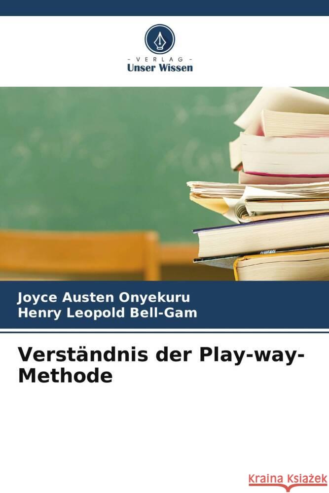 Verständnis der Play-way-Methode Onyekuru, Joyce Austen, Bell-Gam, Henry Leopold 9786204827612