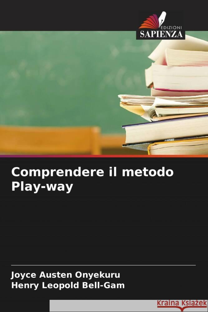 Comprendere il metodo Play-way Onyekuru, Joyce Austen, Bell-Gam, Henry Leopold 9786204827643