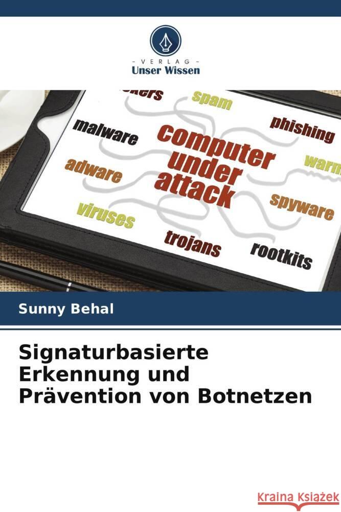 Signaturbasierte Erkennung und Prävention von Botnetzen Behal, Sunny, Kumar, Krishan 9786204827698