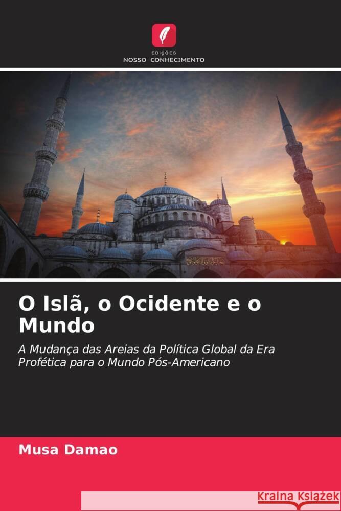 O Islã, o Ocidente e o Mundo Damao, Musa 9786204827759 Edições Nosso Conhecimento