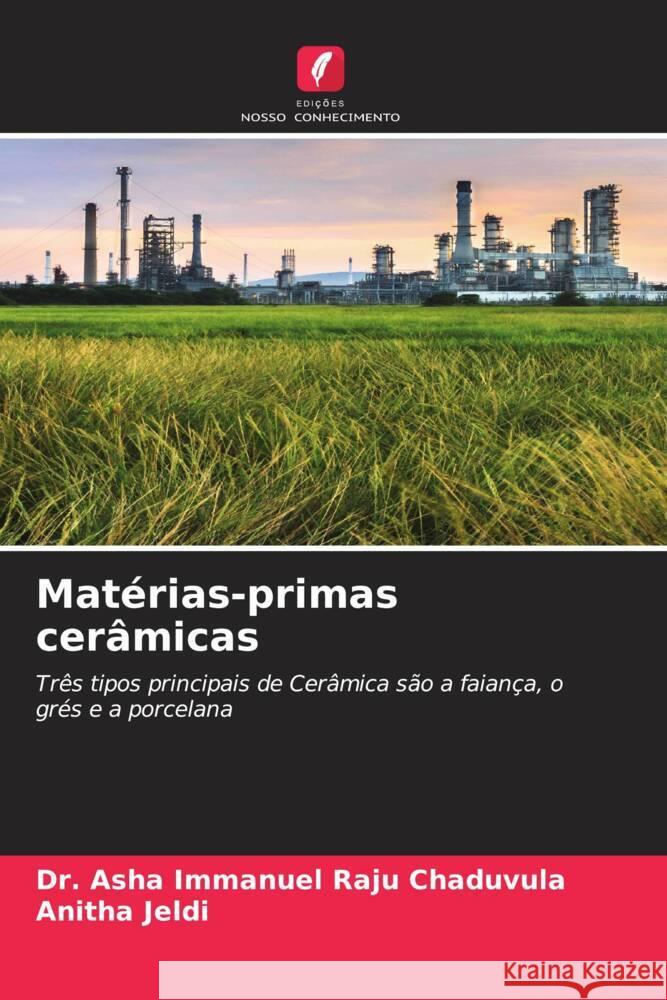 Matérias-primas cerâmicas Chaduvula, Dr. Asha Immanuel Raju, Jeldi, Anitha 9786204827957 Edições Nosso Conhecimento