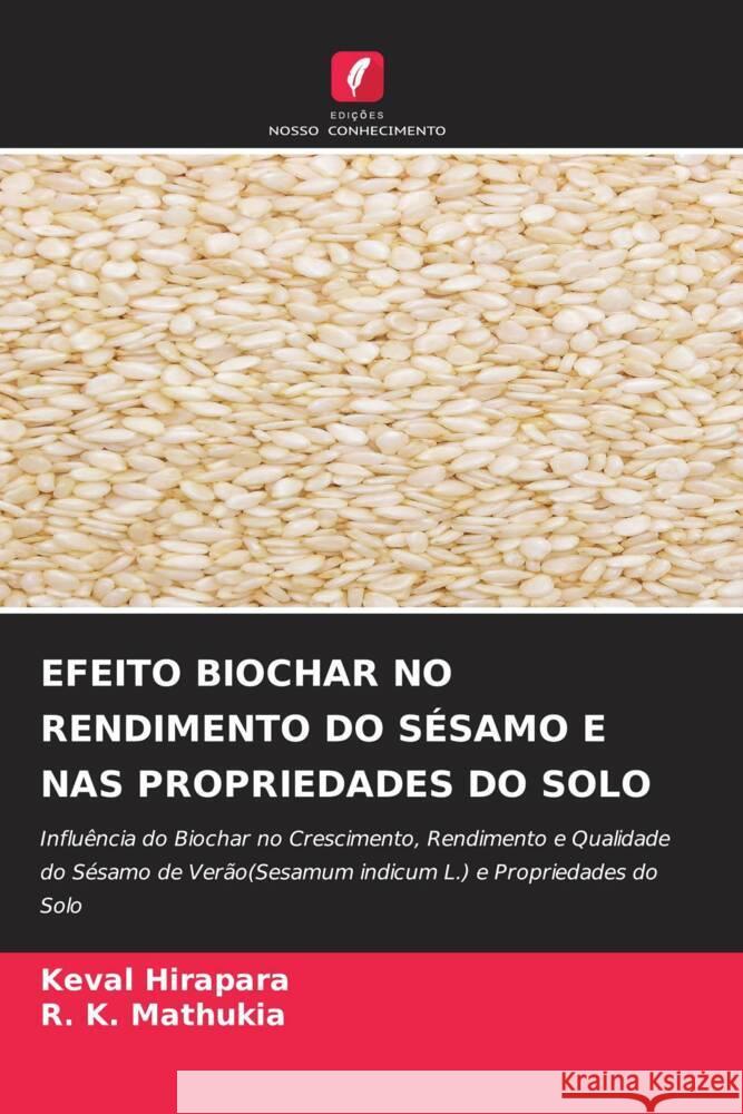 EFEITO BIOCHAR NO RENDIMENTO DO SÉSAMO E NAS PROPRIEDADES DO SOLO Hirapara, Keval, Mathukia, R. K. 9786204827964