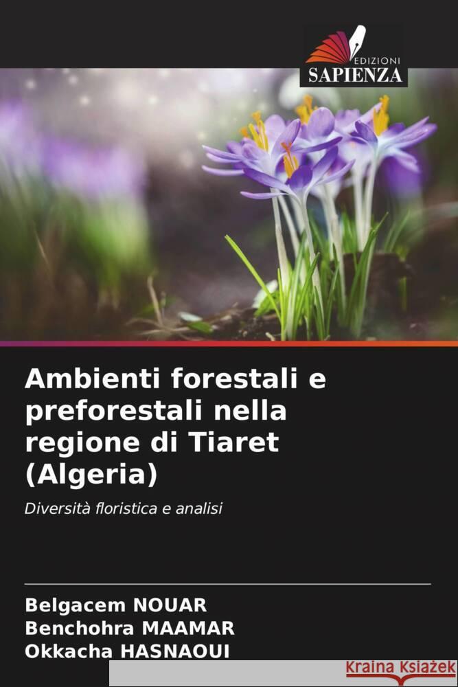 Ambienti forestali e preforestali nella regione di Tiaret (Algeria) NOUAR, Belgacem, MAAMAR, Benchohra, Hasnaoui, Okkacha 9786204828275