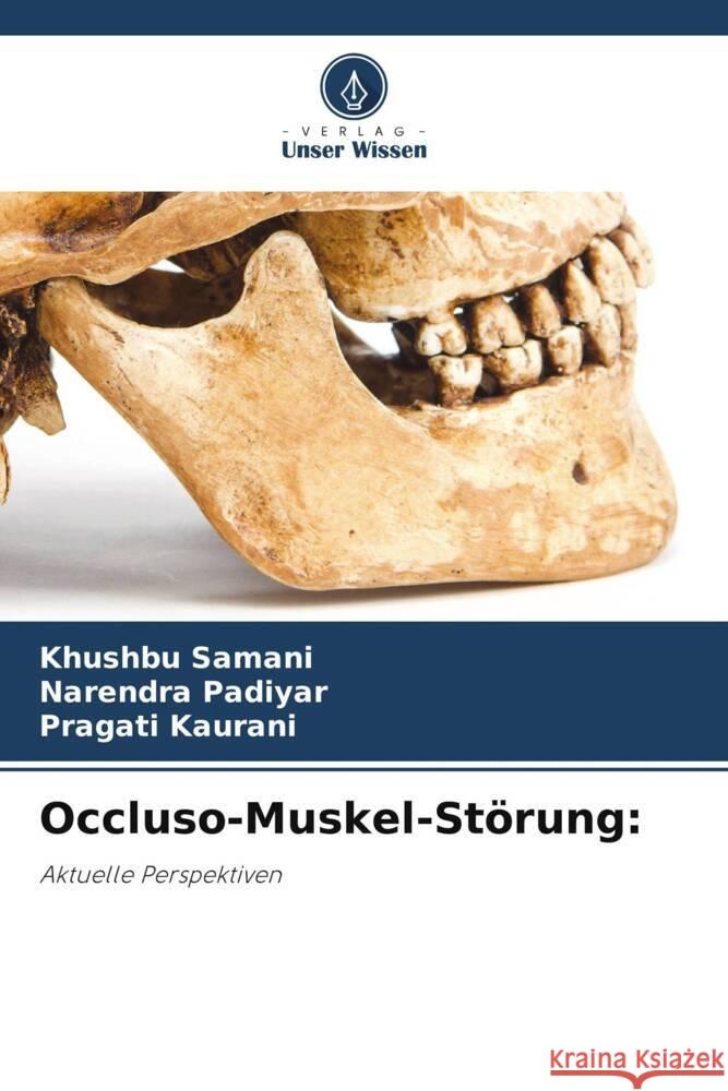 Occluso-Muskel-Störung: Samani, Khushbu, Padiyar, Narendra, Kaurani, Pragati 9786204828350