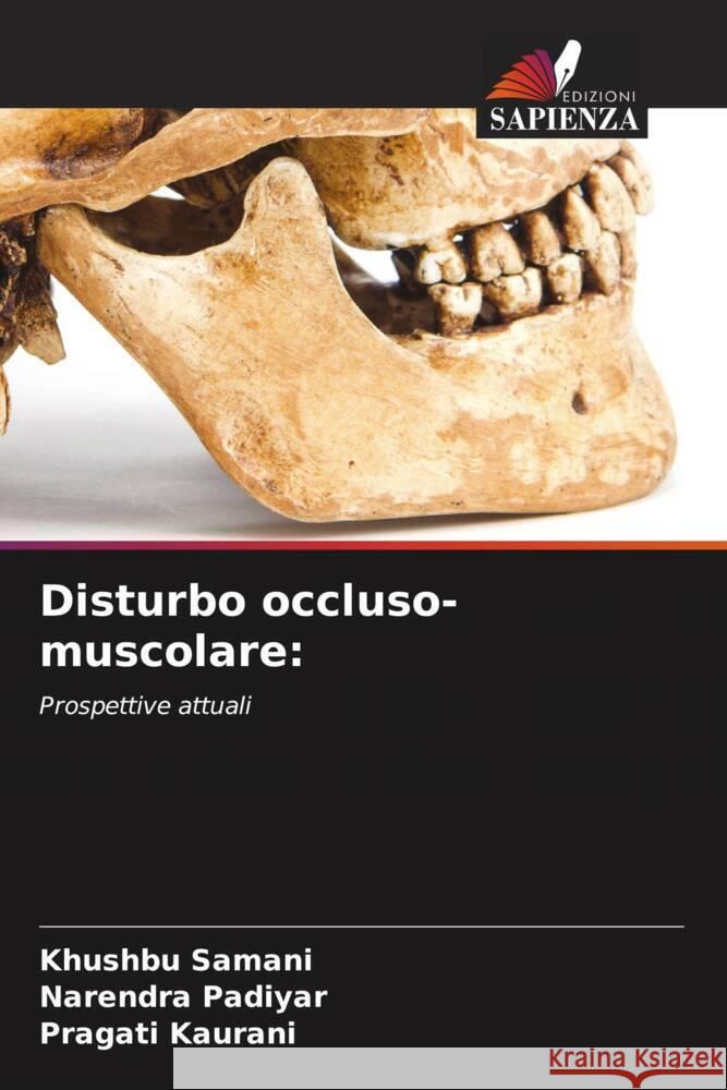 Disturbo occluso-muscolare: Samani, Khushbu, Padiyar, Narendra, Kaurani, Pragati 9786204828374