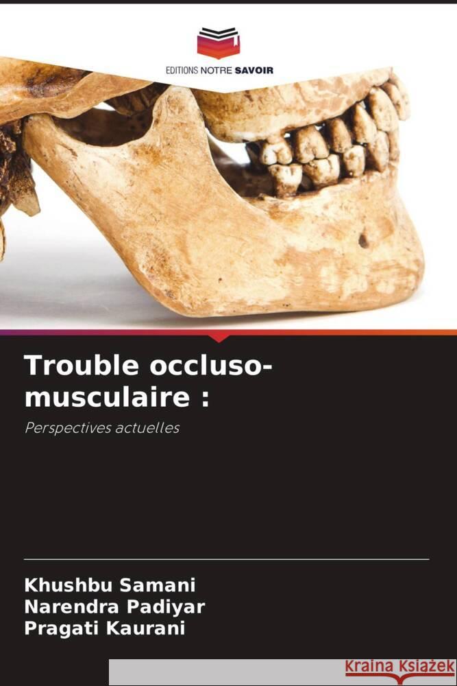 Trouble occluso-musculaire : Samani, Khushbu, Padiyar, Narendra, Kaurani, Pragati 9786204828404