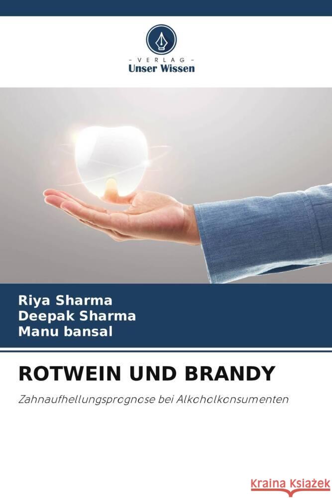 ROTWEIN UND BRANDY Sharma, Riya, Sharma, Deepak, Bansal, Manu 9786204828572 Verlag Unser Wissen