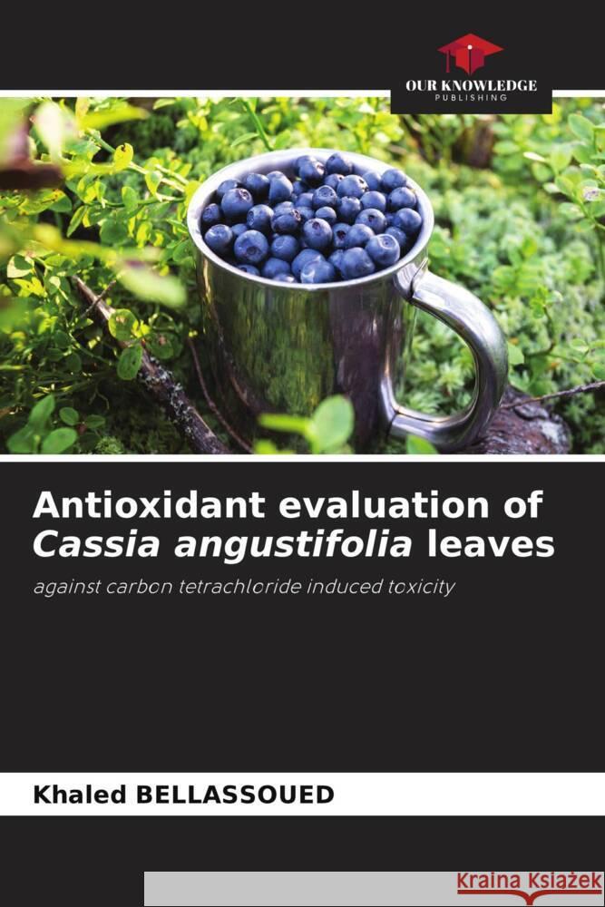 Antioxidant evaluation of Cassia angustifolia leaves Bellassoued, Khaled 9786204828756