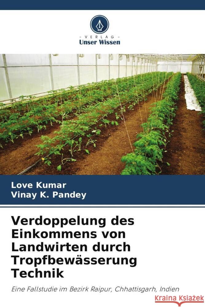 Verdoppelung des Einkommens von Landwirten durch Tropfbewässerung Technik Kumar, Love, Pandey, Vinay k. 9786204829104 Verlag Unser Wissen