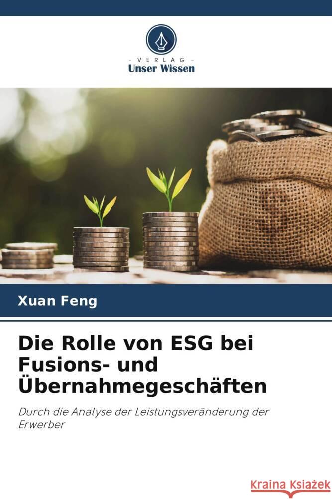 Die Rolle von ESG bei Fusions- und Übernahmegeschäften Feng, Xuan 9786204830094 Verlag Unser Wissen