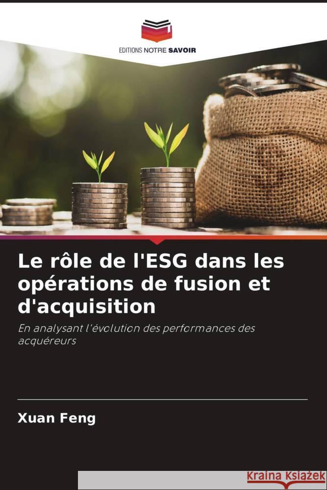 Le rôle de l'ESG dans les opérations de fusion et d'acquisition Feng, Xuan 9786204830117 Editions Notre Savoir