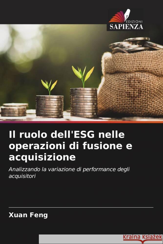 Il ruolo dell'ESG nelle operazioni di fusione e acquisizione Feng, Xuan 9786204830124 Edizioni Sapienza