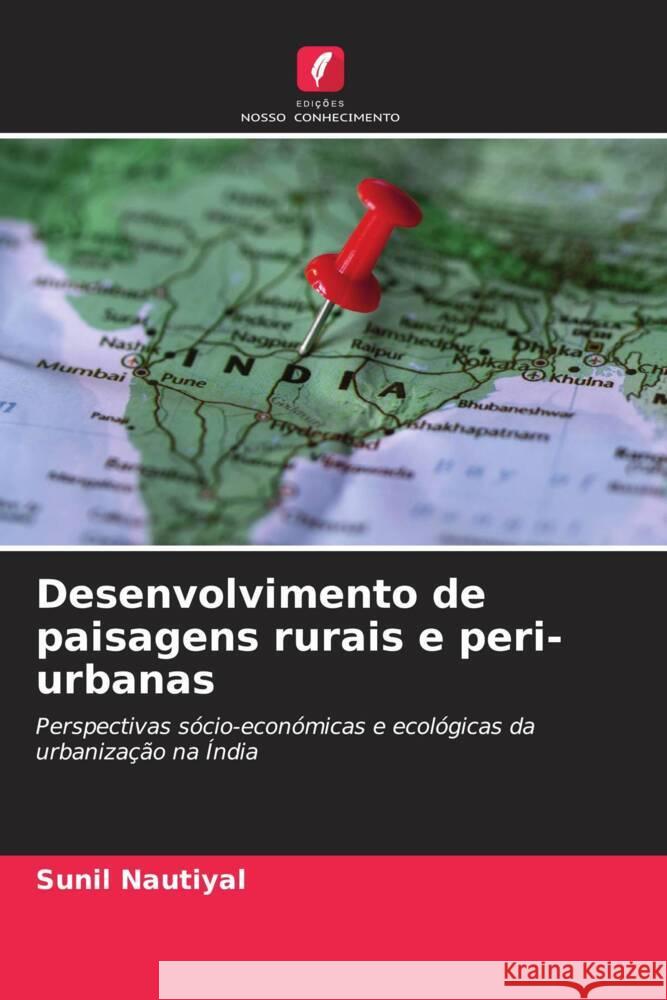 Desenvolvimento de paisagens rurais e peri-urbanas Nautiyal, Sunil 9786204830285