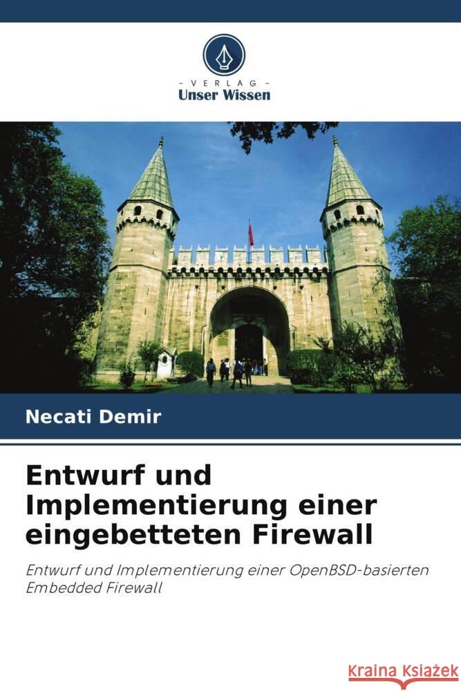 Entwurf und Implementierung einer eingebetteten Firewall Demir, Necati, DALKILIÇ, GÖKHAN 9786204830506