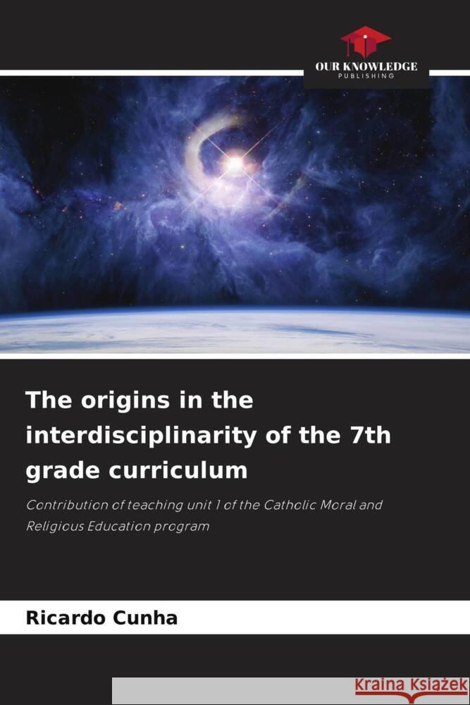 The origins in the interdisciplinarity of the 7th grade curriculum Cunha, Ricardo 9786204830636