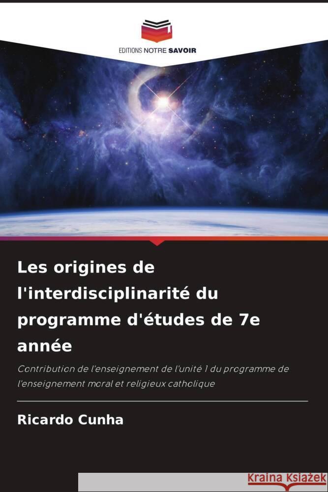 Les origines de l'interdisciplinarité du programme d'études de 7e année Cunha, Ricardo 9786204830667