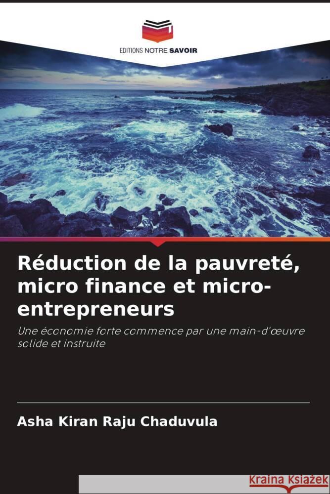 R?duction de la pauvret?, micro finance et micro-entrepreneurs Asha Kiran Raju Chaduvula Tadi Sobha Sri 9786204830711 Editions Notre Savoir