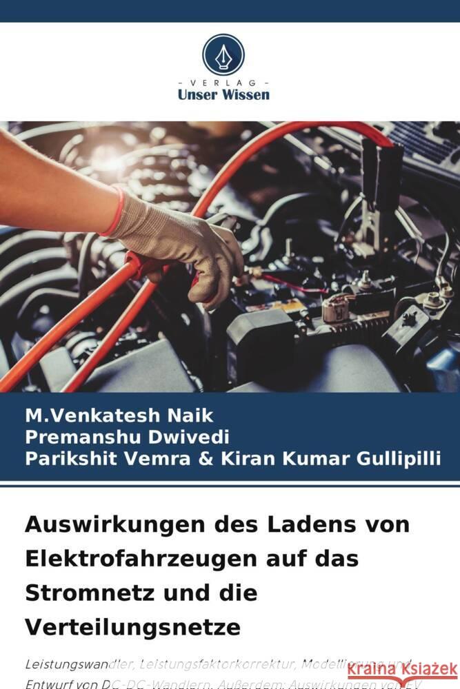 Auswirkungen des Ladens von Elektrofahrzeugen auf das Stromnetz und die Verteilungsnetze Naik, M.Venkatesh, Dwivedi, Premanshu, Kiran Kumar Gullipilli, Parikshit Vemra & 9786204830810