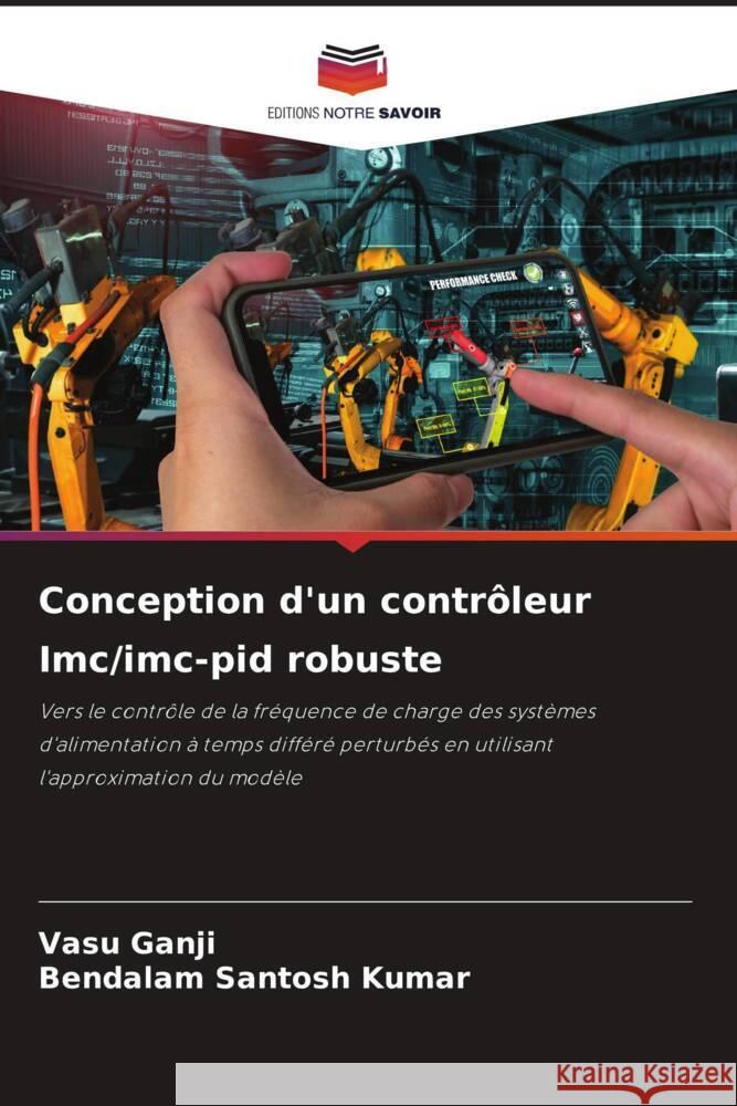 Conception d'un contrôleur Imc/imc-pid robuste Ganji, Vasu, Santosh Kumar, Bendalam 9786204831145 Editions Notre Savoir