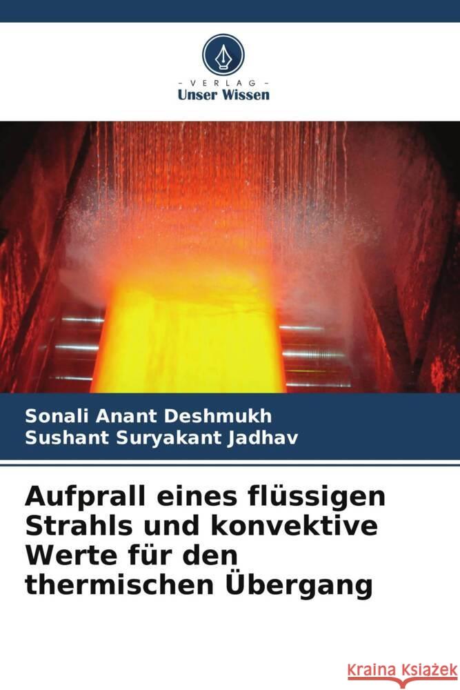 Aufprall eines flüssigen Strahls und konvektive Werte für den thermischen Übergang Deshmukh, Sonali Anant, Jadhav, Sushant Suryakant 9786204831534