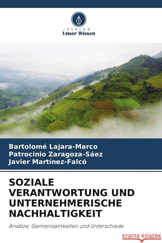 SOZIALE VERANTWORTUNG UND UNTERNEHMERISCHE NACHHALTIGKEIT Lajara-Marco, Bartolomé, Zaragoza-Sáez, Patrocinio, Martínez-Falcó, Javier 9786204832685