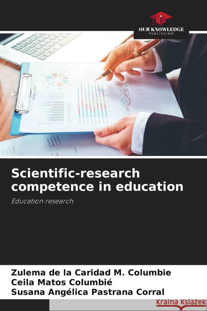 Scientific-research competence in education M. Columbie, Zulema de la Caridad, Matos Columbié, Ceila, Pastrana Corral, Susana Angelica 9786204833040