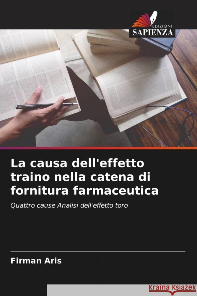 La causa dell'effetto traino nella catena di fornitura farmaceutica Aris, Firman 9786204833132 Edizioni Sapienza