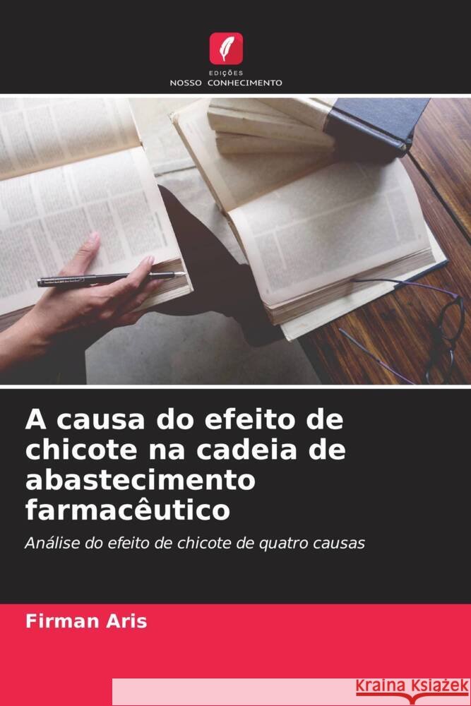 A causa do efeito de chicote na cadeia de abastecimento farmacêutico Aris, Firman 9786204833149 Edições Nosso Conhecimento