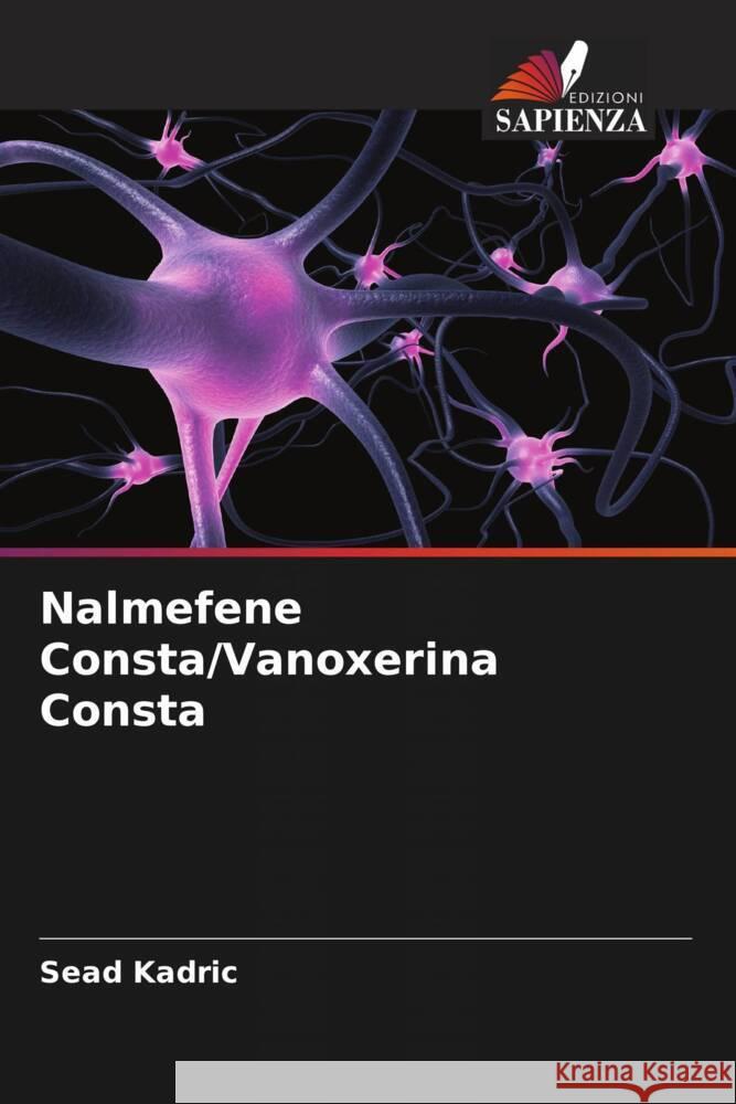 Nalmefene Consta/Vanoxerina Consta Sead Kadric Hanns Mohler Olli Kallioniemi 9786204834627 Edizioni Sapienza