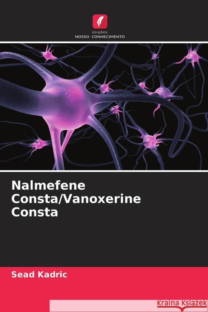 Nalmefene Consta/Vanoxerine Consta Kadric, Sead 9786204834634 Edições Nosso Conhecimento