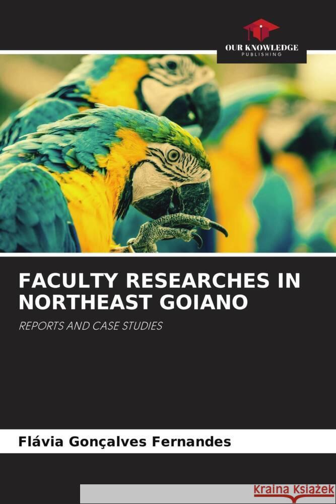 FACULTY RESEARCHES IN NORTHEAST GOIANO Fernandes, Flávia Gonçalves 9786204834665