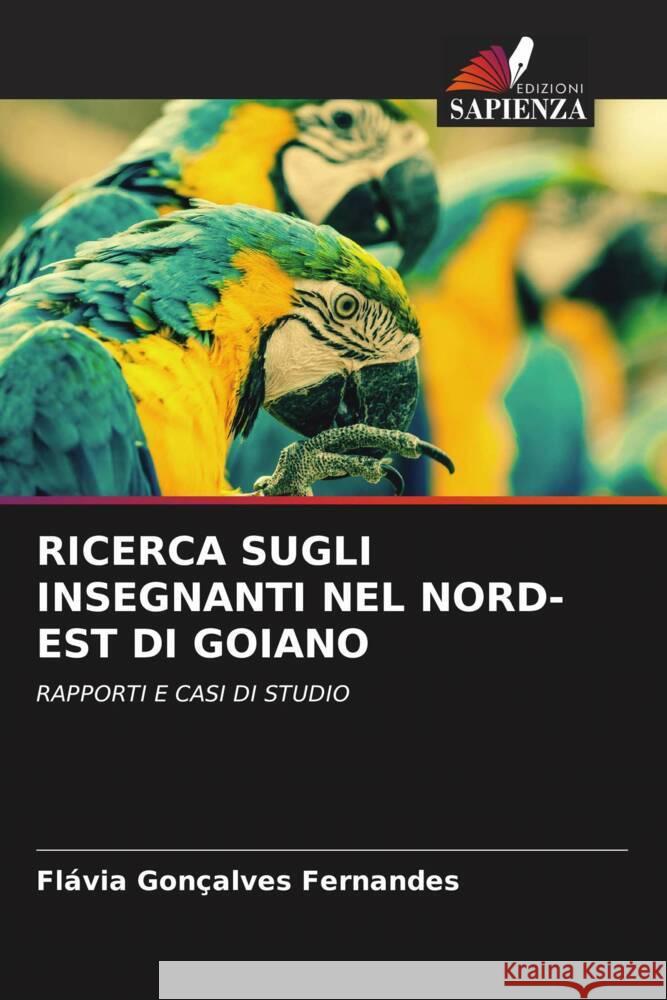 RICERCA SUGLI INSEGNANTI NEL NORD-EST DI GOIANO Fernandes, Flávia Gonçalves 9786204834696