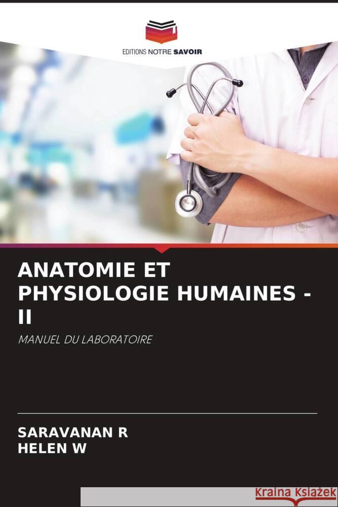 ANATOMIE ET PHYSIOLOGIE HUMAINES - II R, SARAVANAN, W, HELEN 9786204835150 Editions Notre Savoir