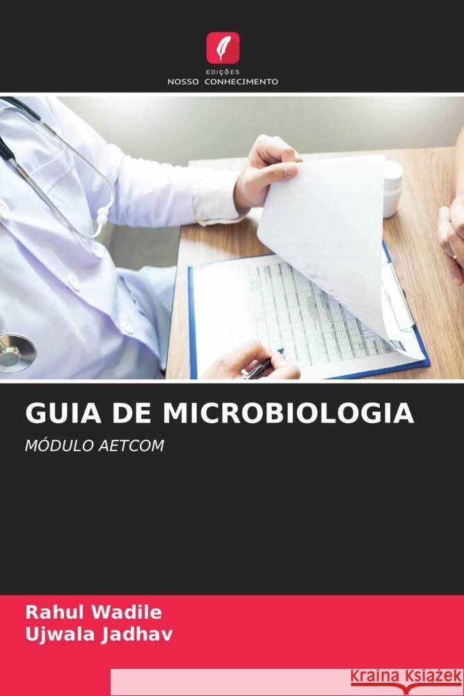 GUIA DE MICROBIOLOGIA Wadile, Rahul, Jadhav, Ujwala 9786204835419 Edições Nosso Conhecimento