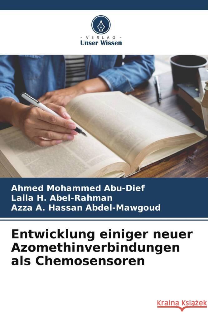 Entwicklung einiger neuer Azomethinverbindungen als Chemosensoren Abu-Dief, Ahmed Mohammed, Abel-Rahman, Laila H., Abdel-Mawgoud, Azza A. Hassan 9786204835730