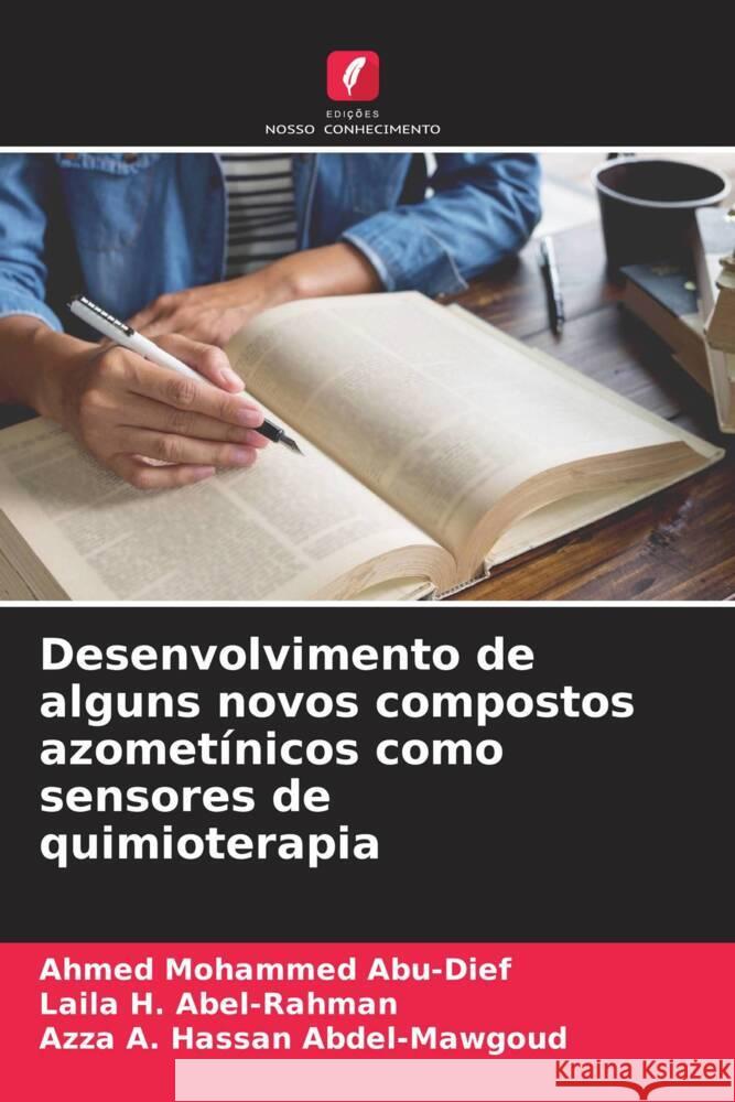 Desenvolvimento de alguns novos compostos azometínicos como sensores de quimioterapia Abu-Dief, Ahmed Mohammed, Abel-Rahman, Laila H., Abdel-Mawgoud, Azza A. Hassan 9786204835778