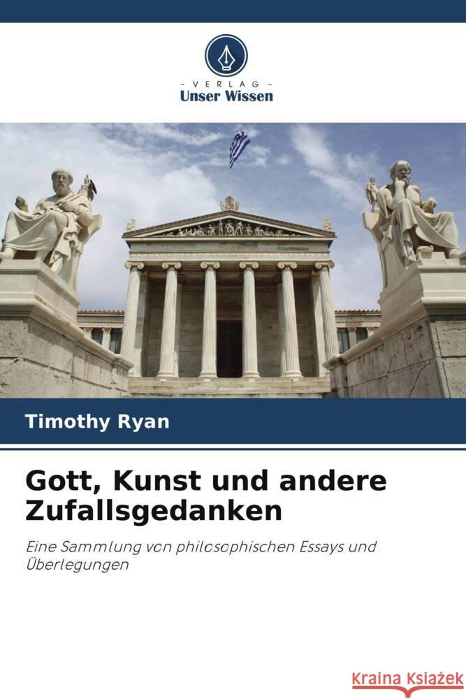 Gott, Kunst und andere Zufallsgedanken Ryan, Timothy 9786204836508